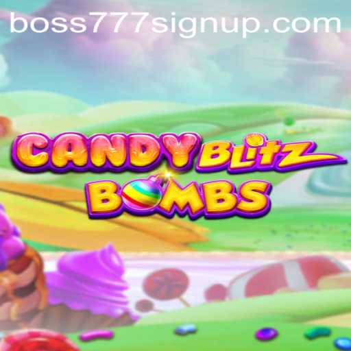 Discover the Thrills of CandyBlitzBombs and Boss777 Sign Up Opportunities