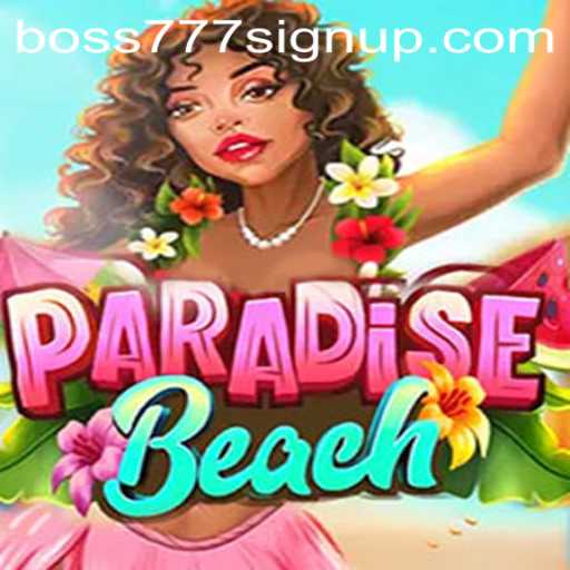 Discover Paradise Beach and Engage with Boss777