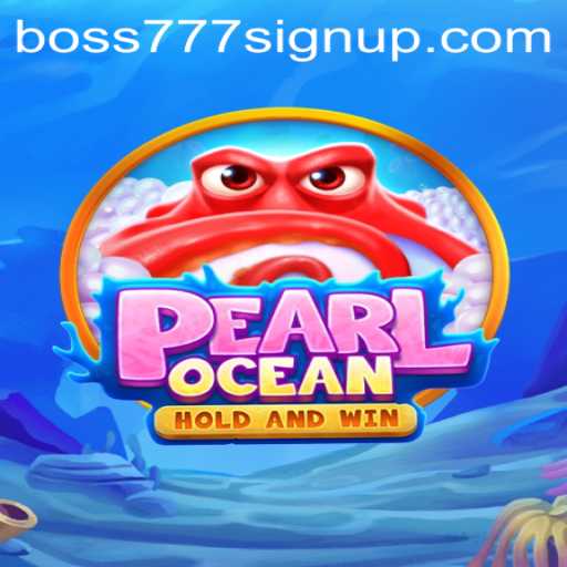 Explore the Enchanting World of PearlOcean and Discover the Boss777 Sign Up