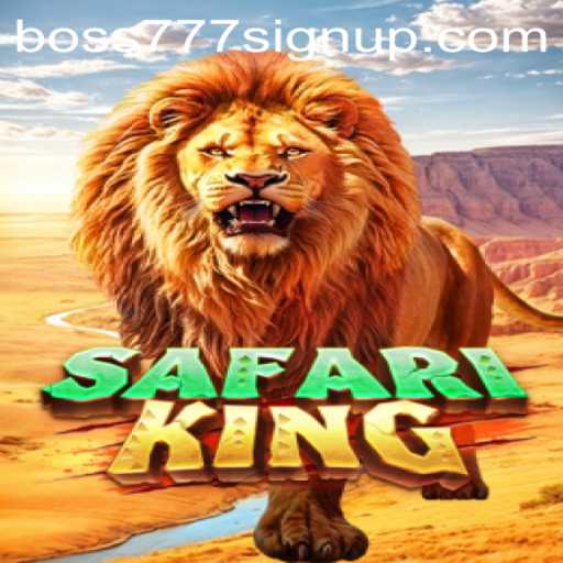 Explore the Thrilling World of SafariKing and Unlock Bonuses with Boss777 Sign Up